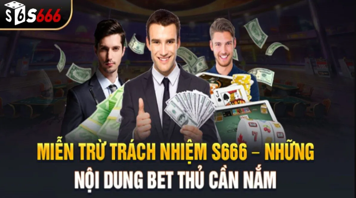 Sơ lược về miễn trừ trách nhiệm tại S666Sơ lược về miễn trừ trách nhiệm tại S666